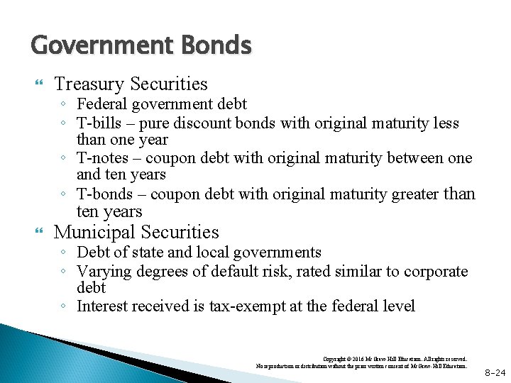 Government Bonds Treasury Securities ◦ Federal government debt ◦ T-bills – pure discount bonds
