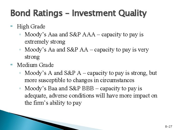 Bond Ratings – Investment Quality High Grade ◦ Moody’s Aaa and S&P AAA –