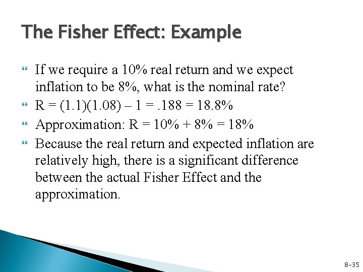 The Fisher Effect: Example If we require a 10% real return and we expect
