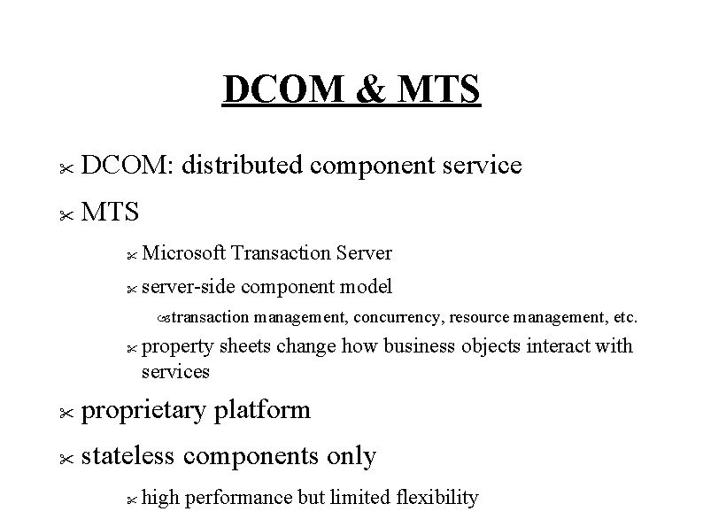 DCOM & MTS " DCOM: distributed component service " MTS " Microsoft Transaction Server