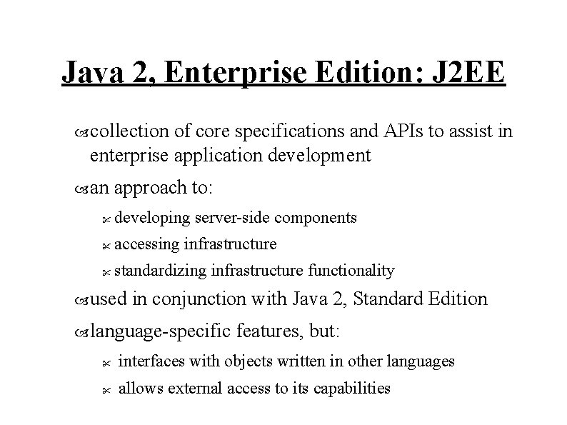 Java 2, Enterprise Edition: J 2 EE collection of core specifications and APIs to