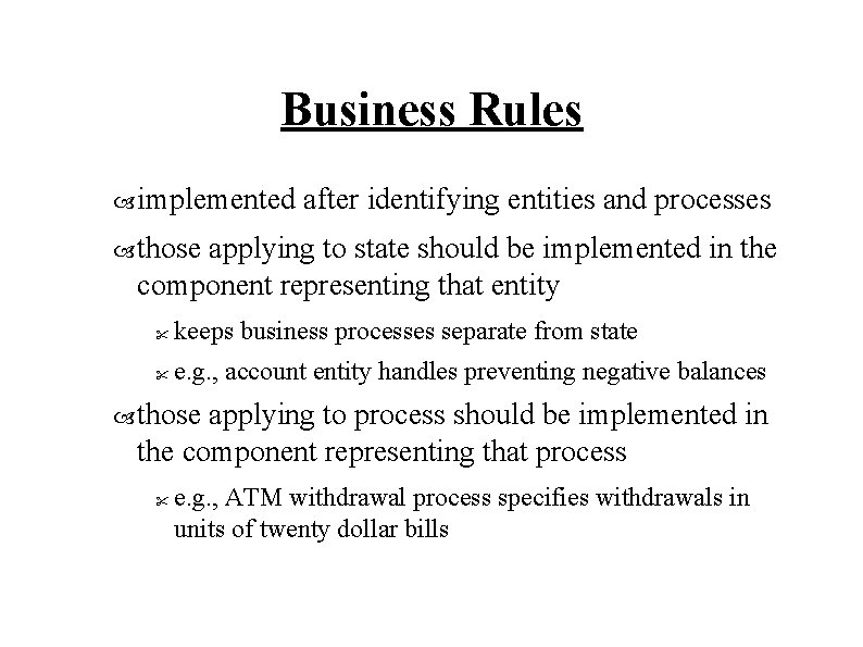 Business Rules implemented after identifying entities and processes those applying to state should be