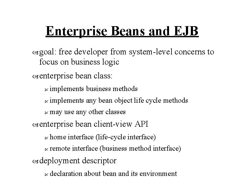 Enterprise Beans and EJB goal: free developer from system-level concerns to focus on business