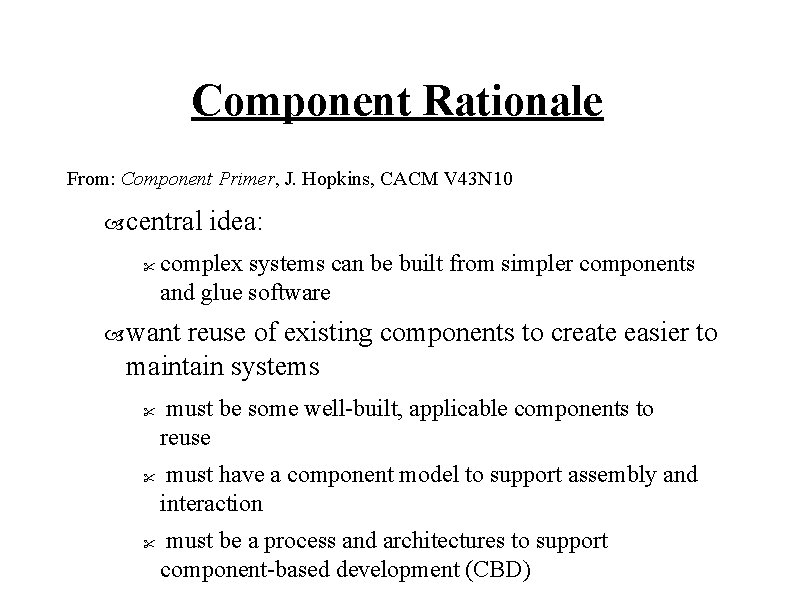 Component Rationale From: Component Primer, J. Hopkins, CACM V 43 N 10 central "