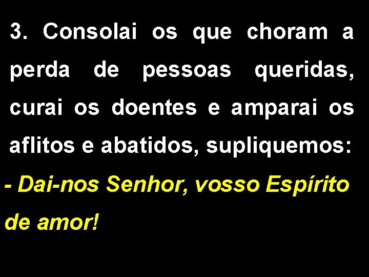 3. Consolai os que choram a perda de pessoas queridas, curai os doentes e