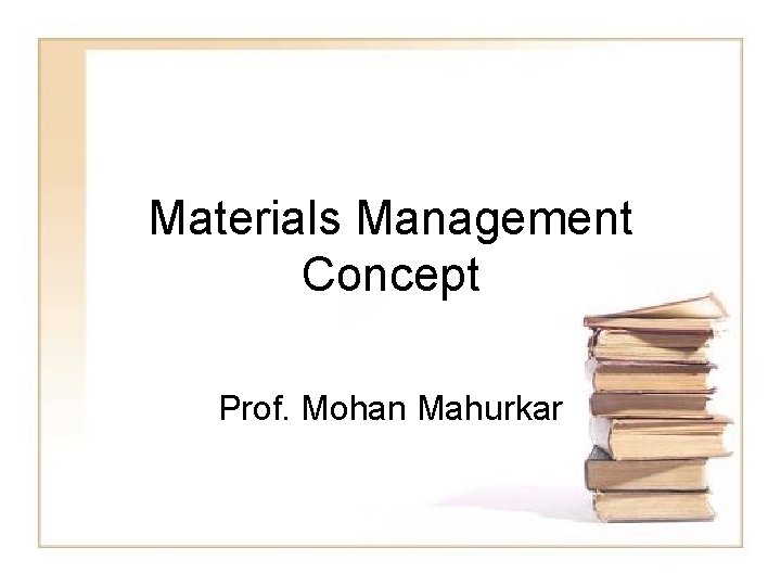 Materials Management Concept Prof. Mohan Mahurkar 