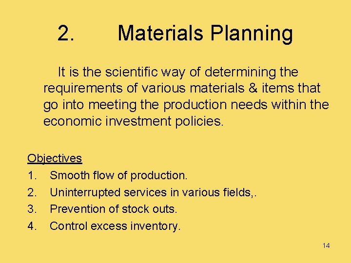 2. Materials Planning It is the scientific way of determining the requirements of various