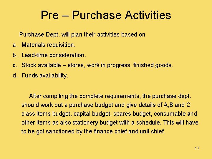 Pre – Purchase Activities Purchase Dept. will plan their activities based on a. Materials