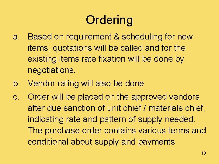 Ordering a. Based on requirement & scheduling for new items, quotations will be called