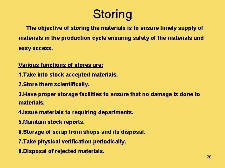 Storing The objective of storing the materials is to ensure timely supply of materials