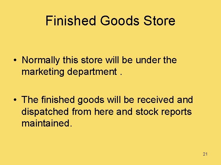 Finished Goods Store • Normally this store will be under the marketing department. •