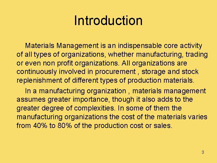 Introduction Materials Management is an indispensable core activity of all types of organizations, whether
