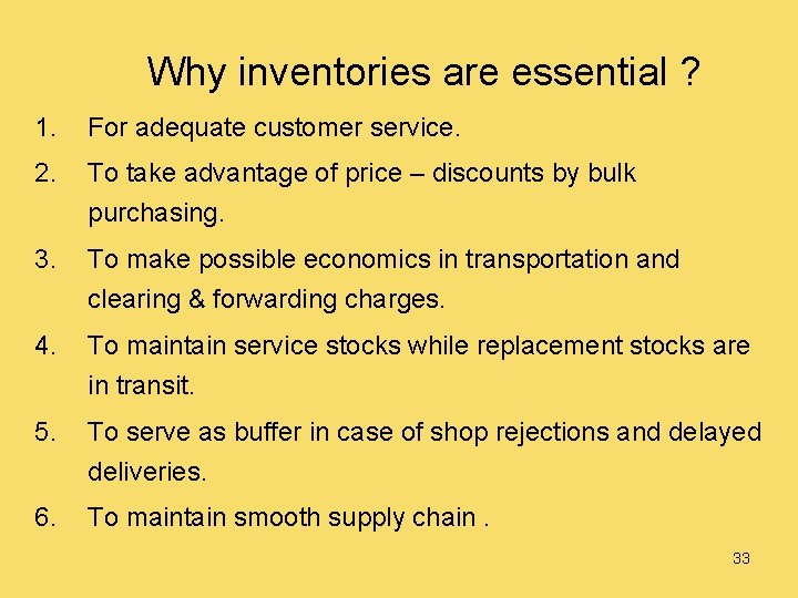 Why inventories are essential ? 1. For adequate customer service. 2. To take advantage