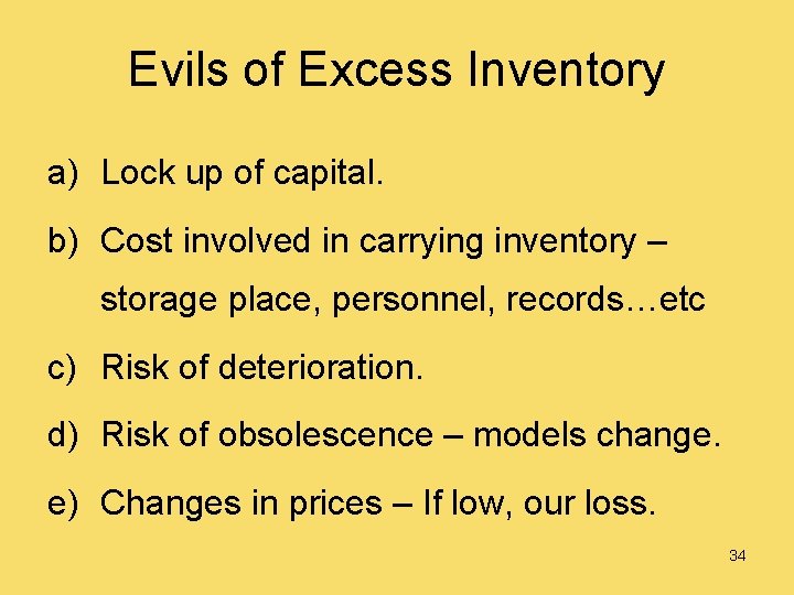 Evils of Excess Inventory a) Lock up of capital. b) Cost involved in carrying