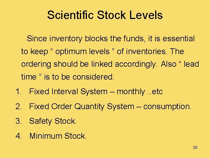 Scientific Stock Levels Since inventory blocks the funds, it is essential to keep “