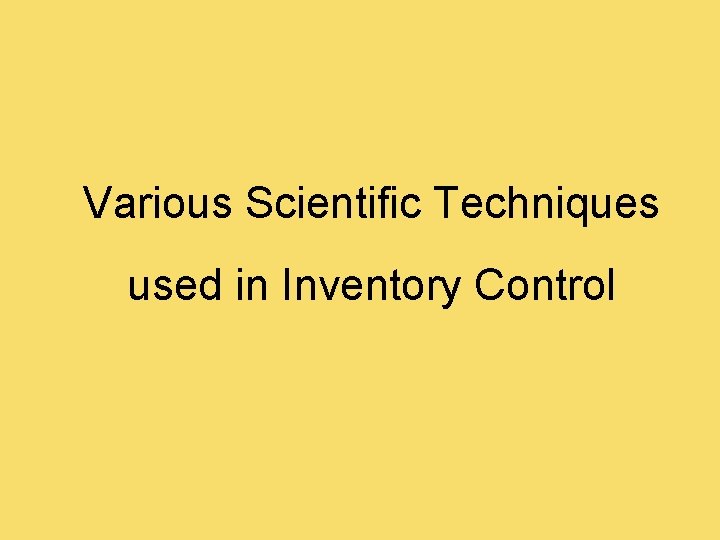 Various Scientific Techniques used in Inventory Control 