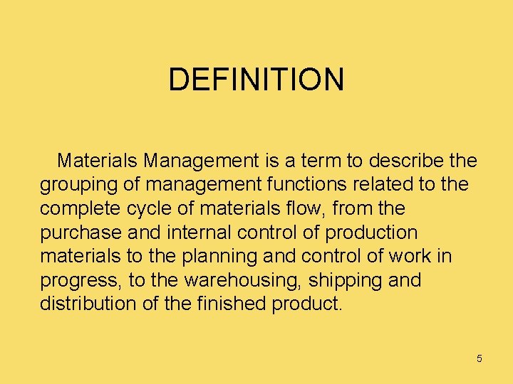 DEFINITION Materials Management is a term to describe the grouping of management functions related