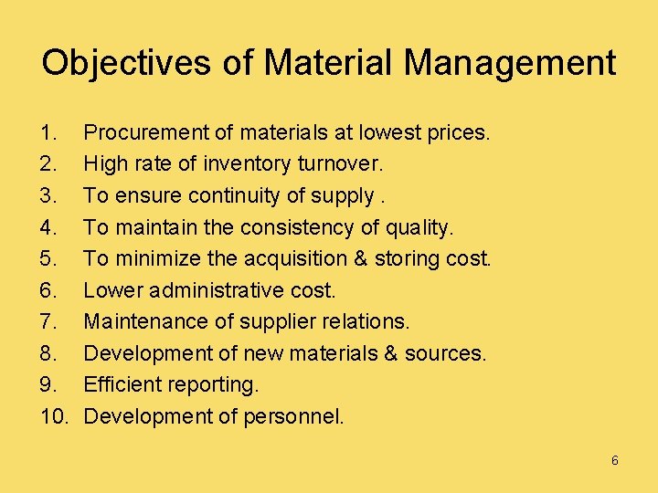 Objectives of Material Management 1. 2. 3. 4. 5. 6. 7. 8. 9. 10.