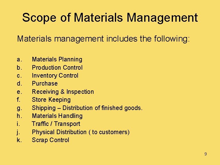 Scope of Materials Management Materials management includes the following: a. b. c. d. e.