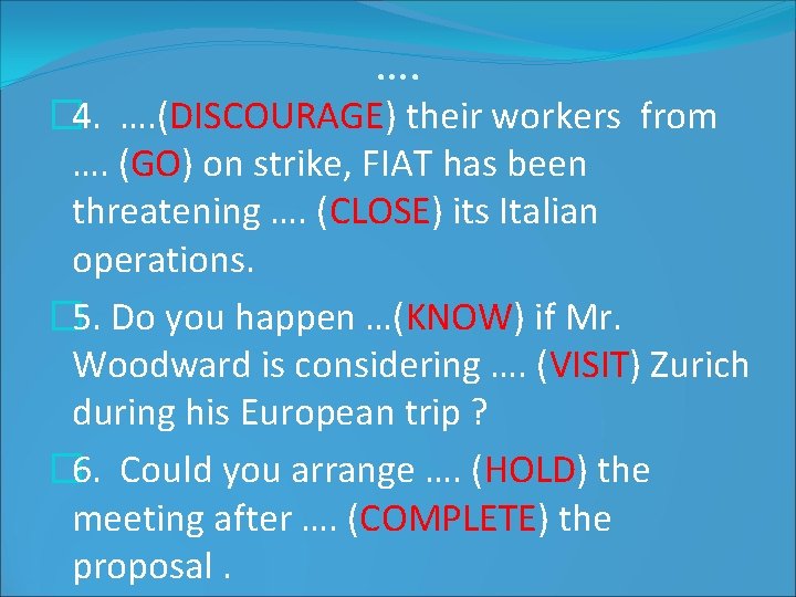 …. � 4. …. (DISCOURAGE) their workers from …. (GO) on strike, FIAT has