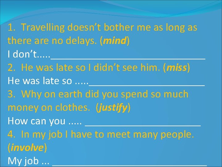 1. Travelling doesn’t bother me as long as there are no delays. (mind) I