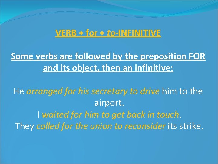 VERB + for + to-INFINITIVE Some verbs are followed by the preposition FOR and