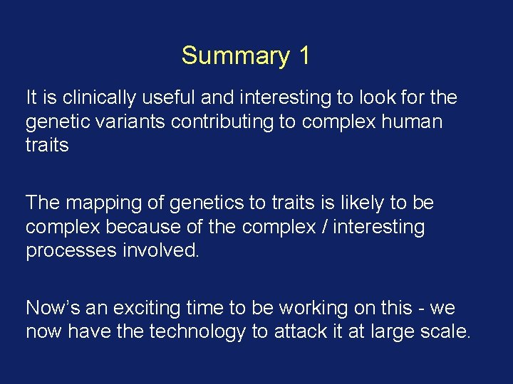 Summary 1 It is clinically useful and interesting to look for the genetic variants