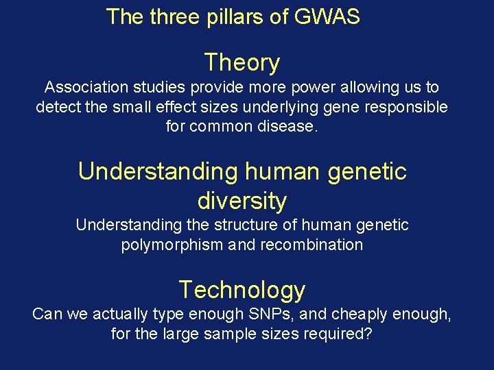 The three pillars of GWAS Theory Association studies provide more power allowing us to