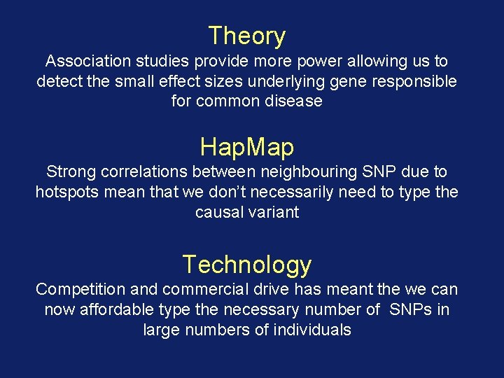 Theory Association studies provide more power allowing us to detect the small effect sizes