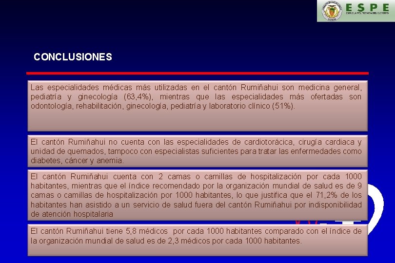 CONCLUSIONES Las especialidades médicas más utilizadas en el cantón Rumiñahui son medicina general, pediatría