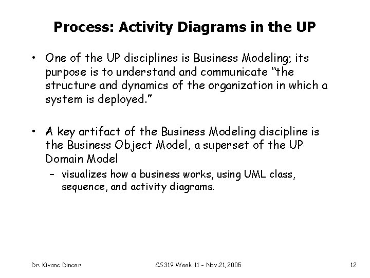 Process: Activity Diagrams in the UP • One of the UP disciplines is Business