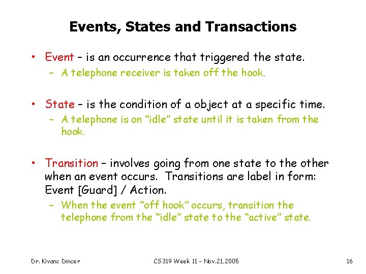 Events, States and Transactions • Event – is an occurrence that triggered the state.