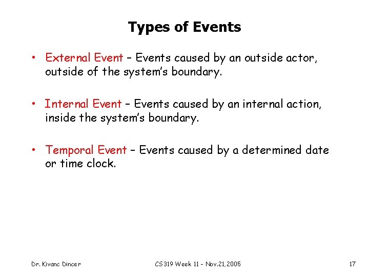 Types of Events • External Event – Events caused by an outside actor, outside