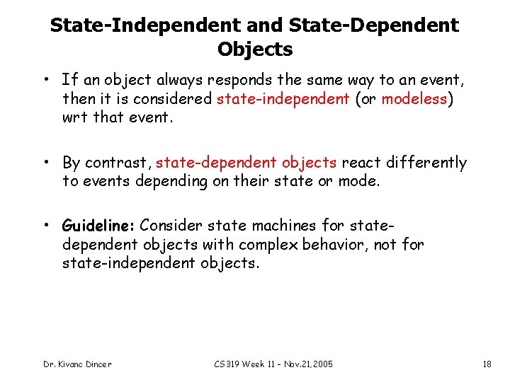 State-Independent and State-Dependent Objects • If an object always responds the same way to