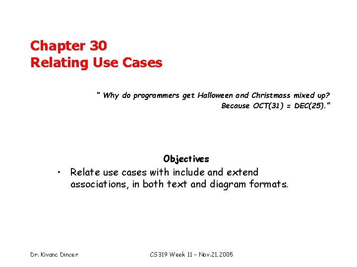 Chapter 30 Relating Use Cases “ Why do programmers get Halloween and Christmass mixed