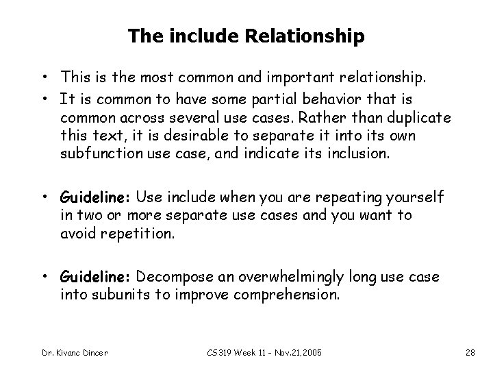 The include Relationship • This is the most common and important relationship. • It