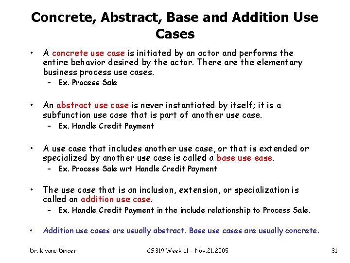 Concrete, Abstract, Base and Addition Use Cases • A concrete use case is initiated