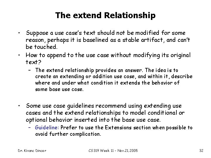 The extend Relationship • Suppose a use case’s text should not be modified for
