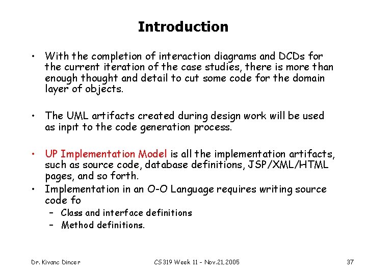 Introduction • With the completion of interaction diagrams and DCDs for the current iteration