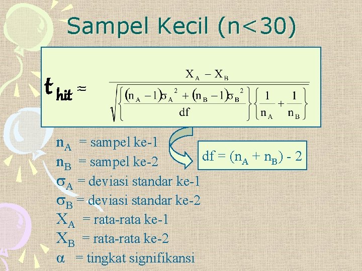 Sampel Kecil (n<30) t hit = n. A = sampel ke-1 df = (n.