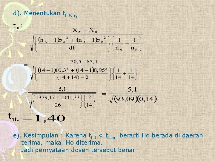 d). Menentukan thitung thit: thit e). Kesimpulan : Karena thit < ttabel berarti Ho