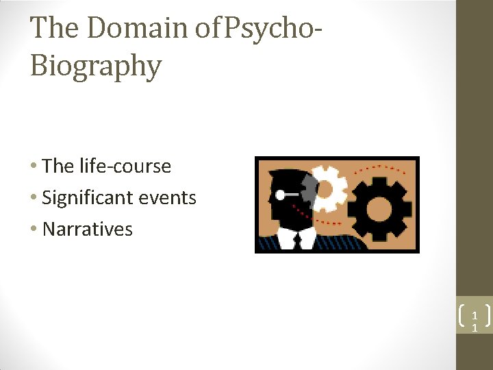 The Domain of Psycho. Biography • The life-course • Significant events • Narratives 1