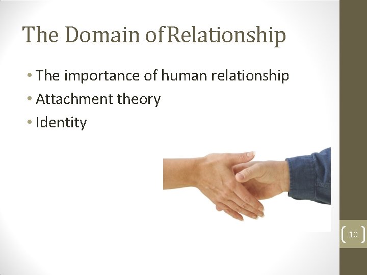 The Domain of Relationship • The importance of human relationship • Attachment theory •