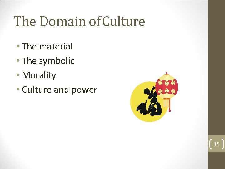 The Domain of Culture • The material • The symbolic • Morality • Culture