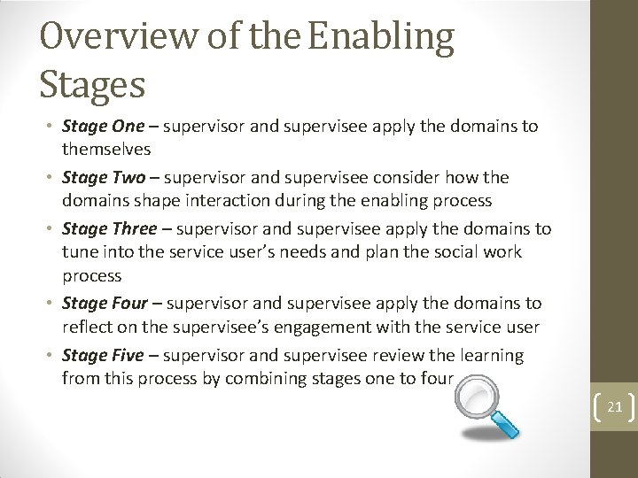 Overview of the Enabling Stages • Stage One – supervisor and supervisee apply the