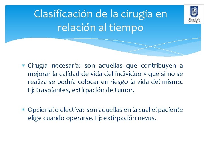 Clasificación de la cirugía en relación al tiempo Cirugía necesaria: son aquellas que contribuyen