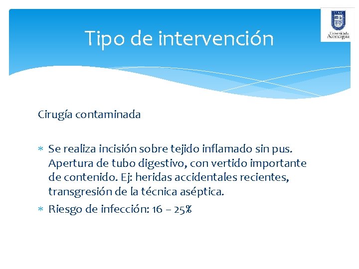 Tipo de intervención Cirugía contaminada Se realiza incisión sobre tejido inflamado sin pus. Apertura