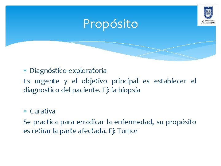 Propósito Diagnóstico-exploratoria Es urgente y el objetivo principal es establecer el diagnostico del paciente.