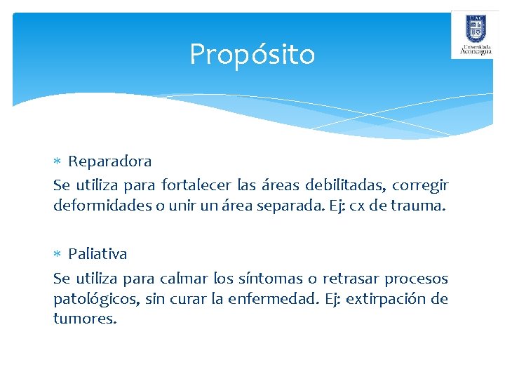 Propósito Reparadora Se utiliza para fortalecer las áreas debilitadas, corregir deformidades o unir un