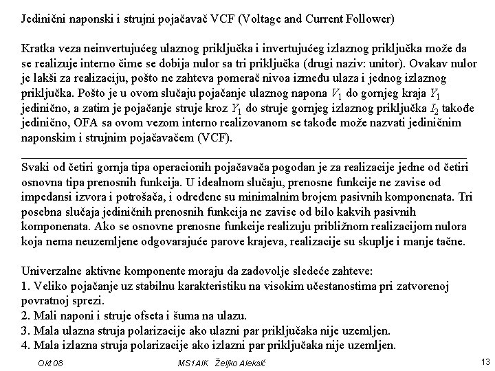 Jedinični naponski i strujni pojačavač VCF (Voltage and Current Follower) Kratka veza neinvertujućeg ulaznog